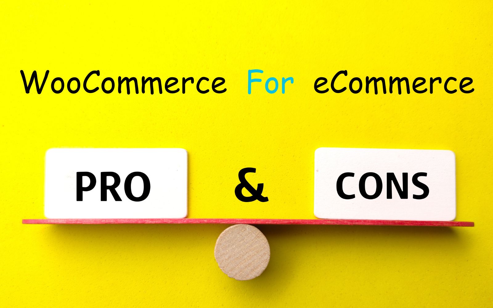 Pros Cons Of Using Woocommerce For Ecommerce Website Development Pros Cons Of Using Woocommerce For Ecommerce Website Development